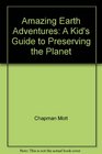 Amazing Earth Adventures A Kid's Guide to Preserving the Planet