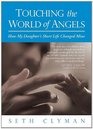 Touching the World of Angels How My Daughter's Short Life Changed Mine