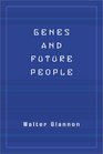 Genes and Future People Philosophical Issues in Human Genetics