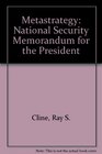 Metastrategy National Security Memorandum for the President