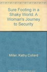 Sure Footing in a Shaky World A Woman's Journey to Security