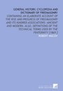 General History Cyclopedia and Dictionary of Freemasonry Containing an Elaborate Account of the Rise and Progress of Freemasonry and Its Kindred AssociationsAncient  Terms Used by the Fraternity