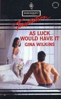 As Luck Would Have It (Harlequin Temptation, No 470)