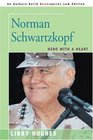 Norman Schwartzkopf Hero with a Heart