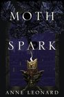 Moth and Spark A Novel