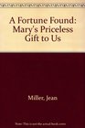 Fortune Found Mary God's Priceless Gift to Us