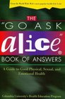 The Go Ask Alice Book of Answers A Guide to Good Physical Sexual and Emotional Health