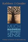 Much Madness Is Divinest Sense Wisdom in Memoirs of SoulSuffering