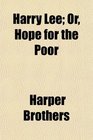 Harry Lee Or Hope for the Poor