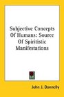 Subjective Concepts Of Humans Source Of Spiritistic Manifestations