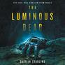 The Luminous Dead A Novel