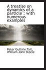 A treatise on dynamics of a particle  with numerous examples