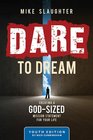 Dare to Dream Youth Edition Creating a GodSized Mission Statement for Your Life