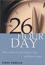 The 26Hour Day How to Gain at Least 2 Hours a Day with Time Control
