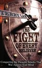 The Fight of Every Believer Conquering the Thought Attacks That War Against Your Mind