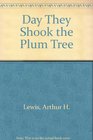 Day They Shook the Plum Tree