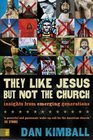 They Like Jesus but Not the Church Insights from Emerging Generations