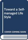 Toward a selfmanaged life style