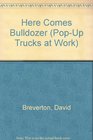 Here Comes Bulldozer (Pop-Up Trucks at Work)