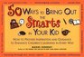 50 Ways to Bring Out the Smarts in Your Kid