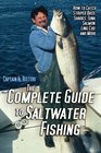 The Complete Guide to Saltwater Fishing How to Catch Striped Bass Sharks Tuna Salmon Ling Cod and More