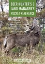 Deer Hunter's  Land Manager's Pocket Reference A Database for Hunters and Rural Landowners Interested in Deer Management
