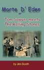 Morte D' Eden Or Tom Sawyer Meets the Rolling Stones