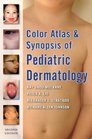 Color Atlas and Synopsis of Pediatric Dermatology Second Edition