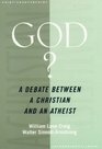 God A Debate Between a Christian and an Atheist
