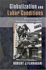 Globalization and Labor Conditions Working Conditions and Worker Rights in a Global Economy