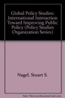 Global Policy Studies International Interaction Toward Improving Public Policy