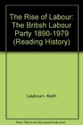 The Rise of Labour The British Labour Party 18901979