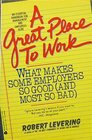 A Great Place to Work What Makes Some Employers So Good