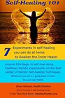 SelfHealing 101 2nd edition Seven Experiments in Selfhealing You Can Do at Home To Awaken the Inner Healer