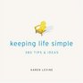 Keeping Life Simple  300 Tips  Ideas