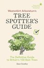 Westonbirt Arboretums Tree Spotters Guide The Definitive Guide to Britains 100 Best Trees