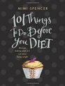 101 Things to Do Before You Diet Because Looking Great isn't Just About Losing Weight
