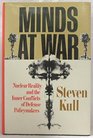 Minds at War Nuclear Reality and the Inner Conflicts of Defense Policymakers