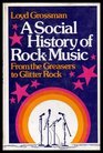 A social history of rock music From the greasers to glitter rock