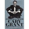 Evenings With Cary Grant: Recollections in His Own Words and by Those Who Knew Him Best