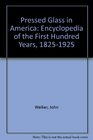 Pressed Glass in America: Encyclopedia of the First Hundred Years, 1825-1925