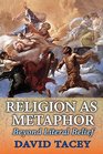 Religion as Metaphor Beyond Literal Belief