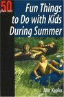 50+1 Fun Things to do with Kids During the Summer (50 Plus One)