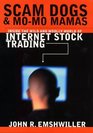 Scam Dogs and MoMo Mamas Inside the Wild and Woolly World of Internet Stock Trading