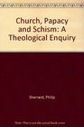 Church Papacy and Schism A Theological Enquiry