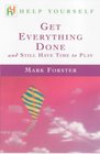 Get Everything Done: And Still Have Time to Play (Help yourself)