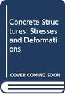 Concrete Structures Stresses and Deformations