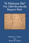 A Heinous Sin The 1864 Brooksville Bayport Raid