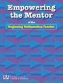 Empowering the Mentor of the Beginning Mathematics Teacher