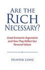 Are the Rich Necessary Great Economic Arguments and How They Reflect Our Personal Values